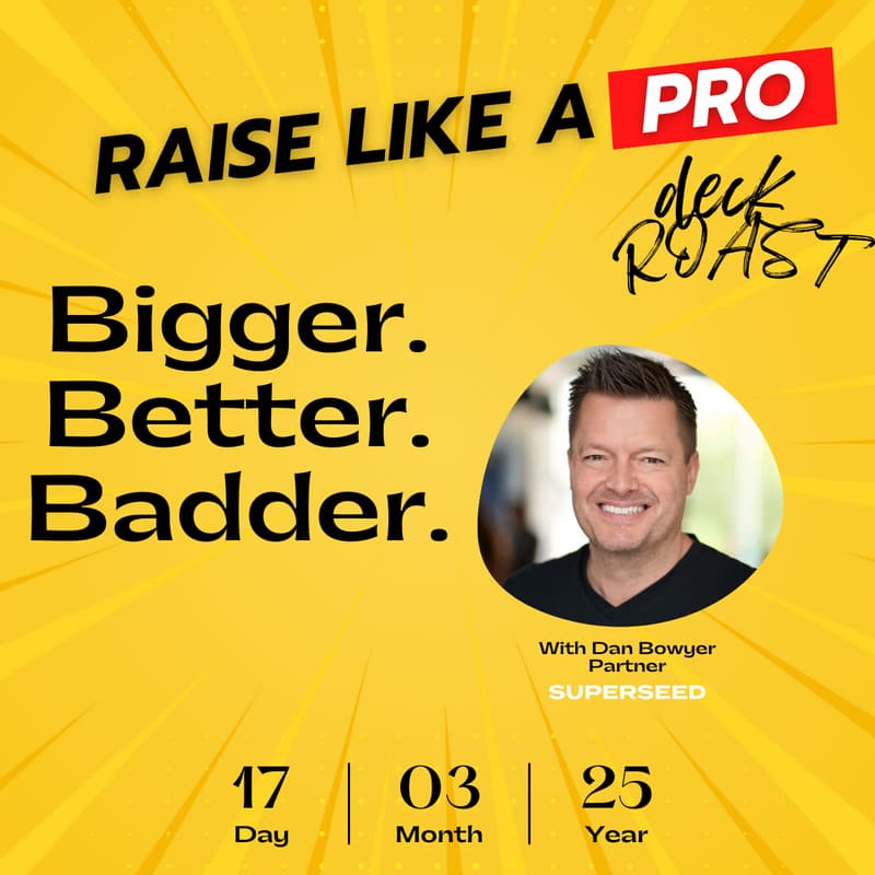 Cover Image for Raise like a Pro: Deck Roast with Dan Bowyer from Superseed Ventures