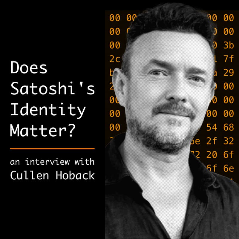 Cover Image for Does Satoshi's Identity Matter? – an interview with Cullen Hoback