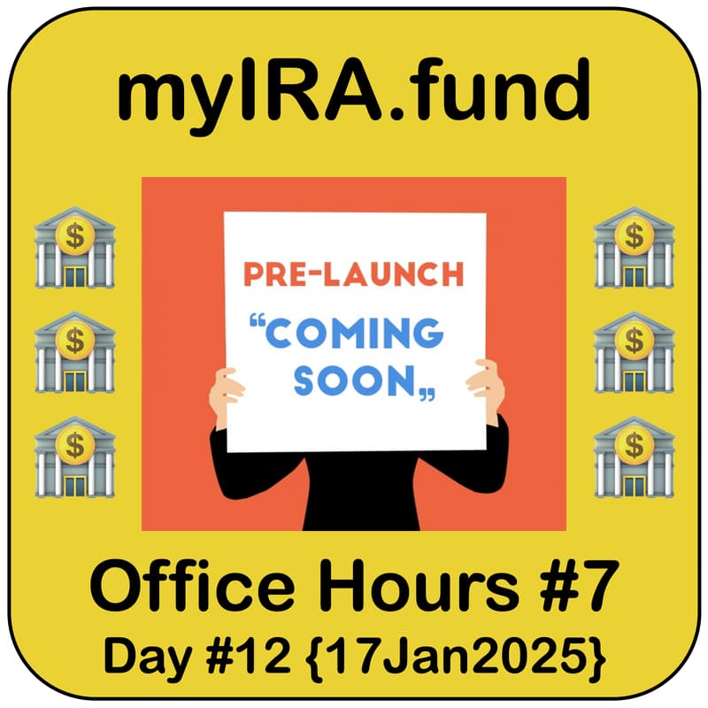 Cover Image for 🏦 myIRA.fund (🔜) | #7 Office Hours | Pre-Launch Conversations | Fri 4p MST {17Jan2025}