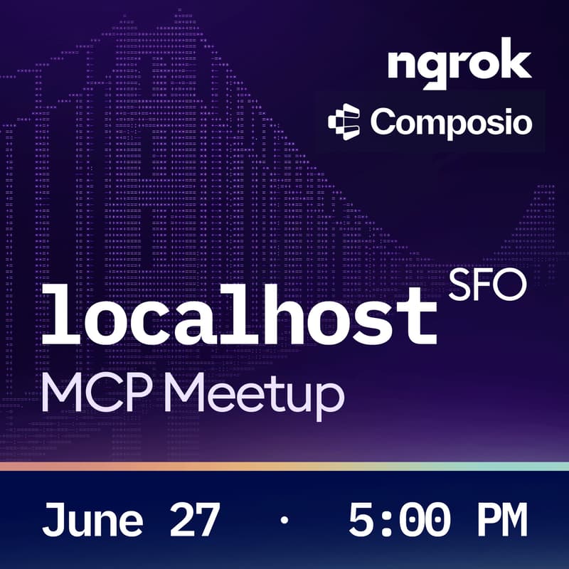 Cover Image for localhost SFO: MCP Meetup w/ ngrok & Composio
