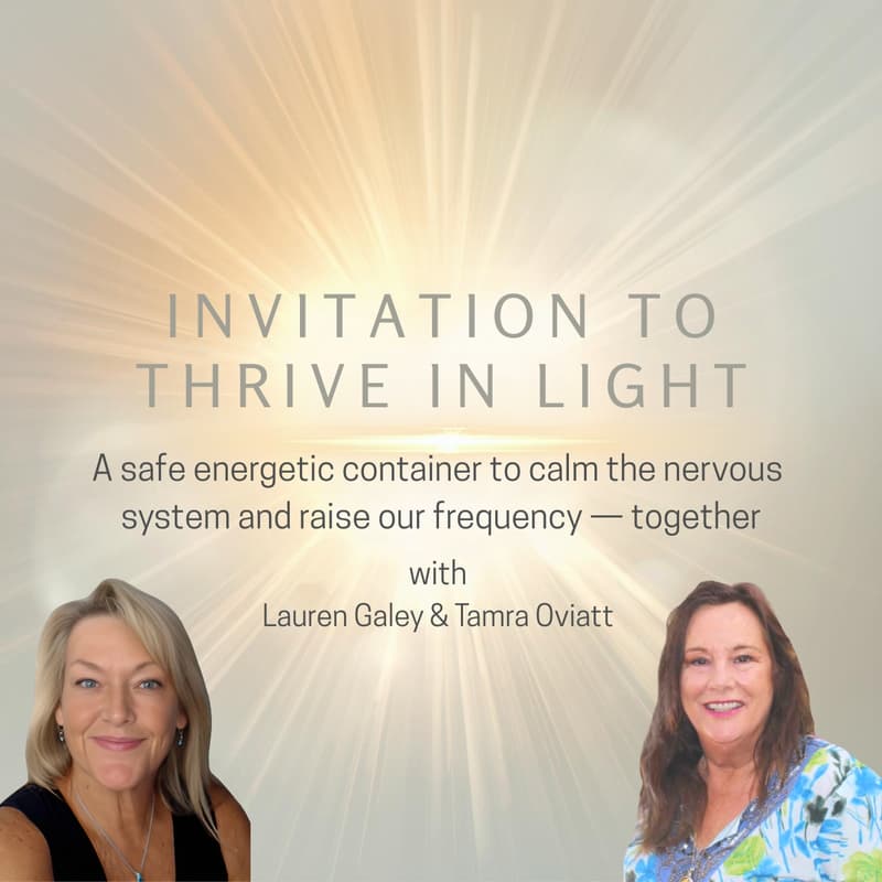 Cover Image for Invitation to Thrive in Light - Sacred Activations with Tamra Oviatt & Lauren Galey