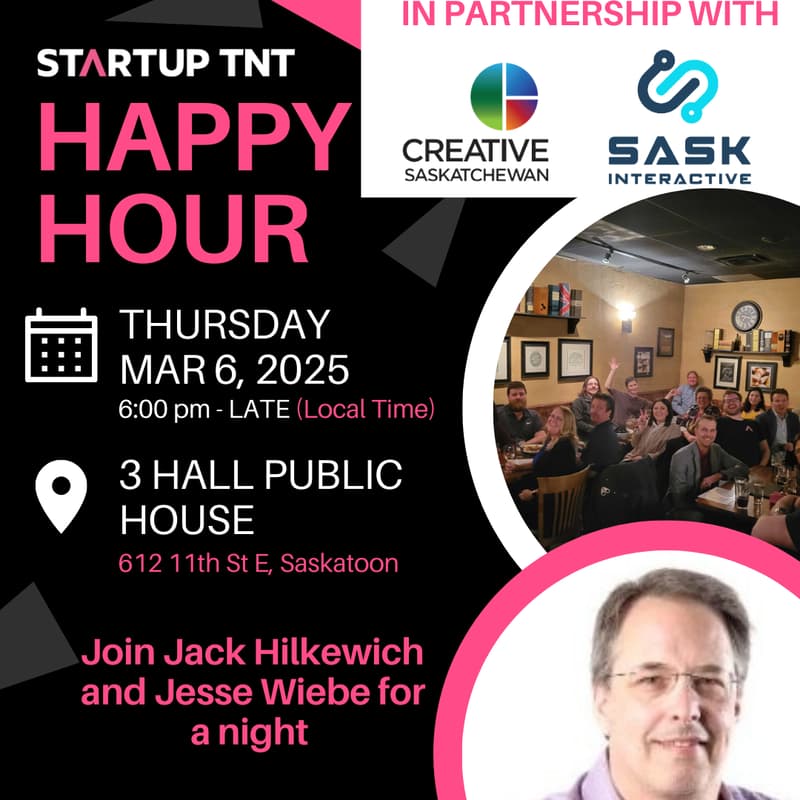 Cover Image for Startup TNT in partnership with Sask Interactive and Creative Sask YXE Happy Hour March 6th