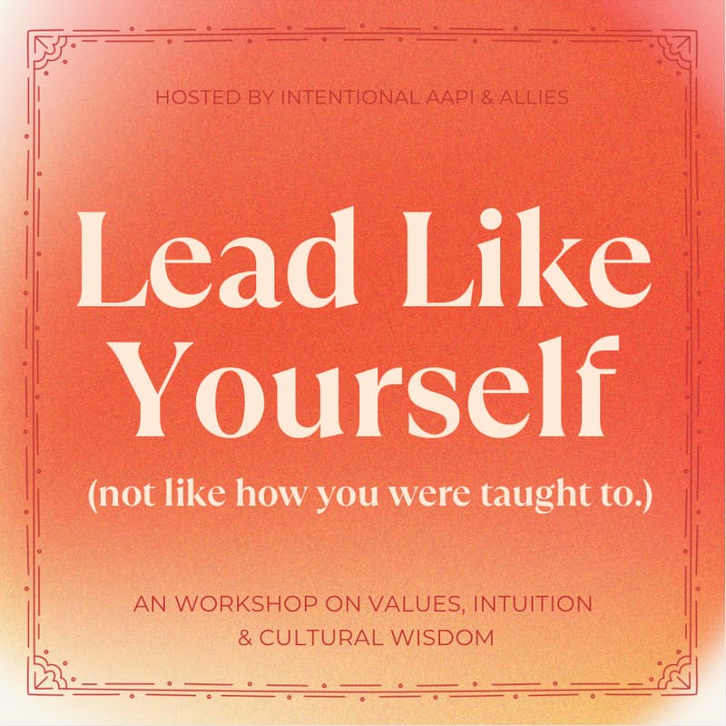 Cover Image for Lead like Yourself (not like how you were taught to). A Workshop on Values, Intuition & Cultural Wisdom