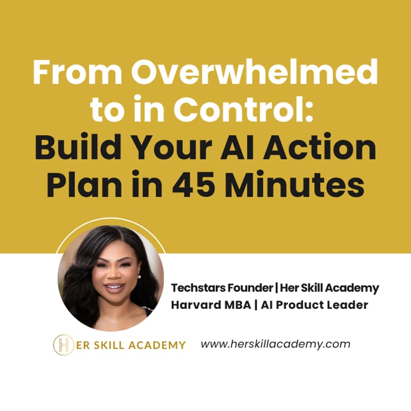 Cover Image for From Overwhelmed to In Control: Build Your AI Action Plan in 45 Minutes