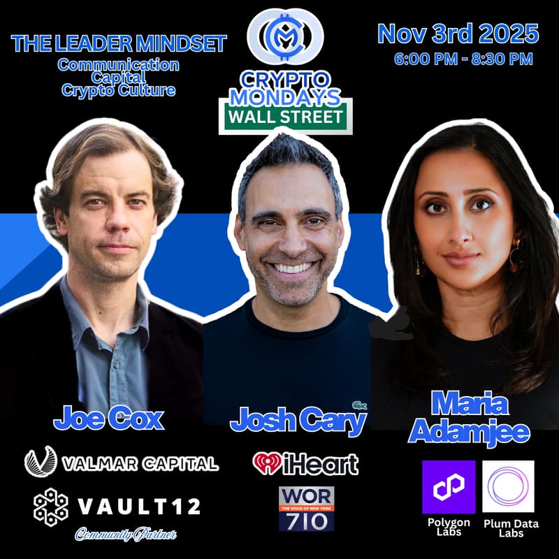 Cover Image for CryptoMondays Wall St w/ Vault12 The Leader Mindset: Communication, Capital & Crypto Culture Josh Cary (iHeart) & Maria Adamjee (PolyGon)