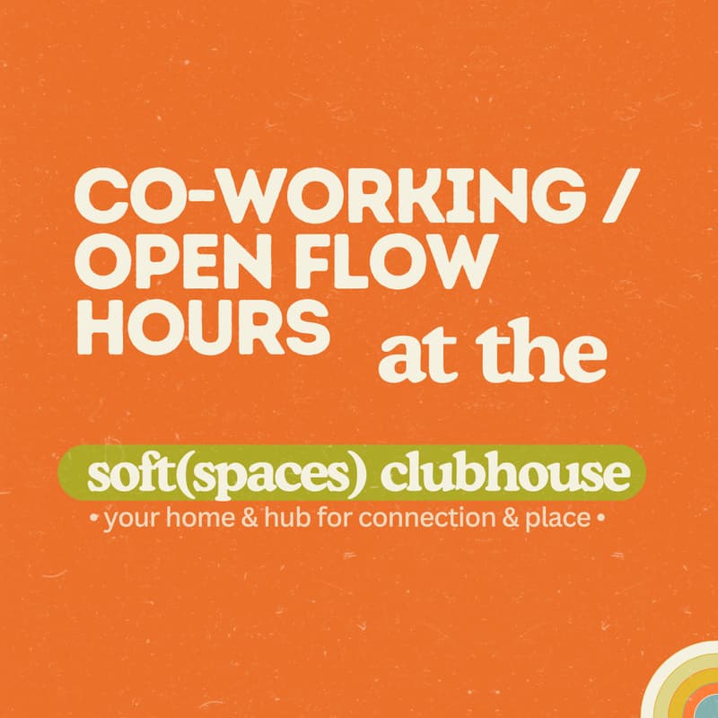 Cover Image for co-working/ open flow hours @ the soft(spaces) clubhouse 🏡✨