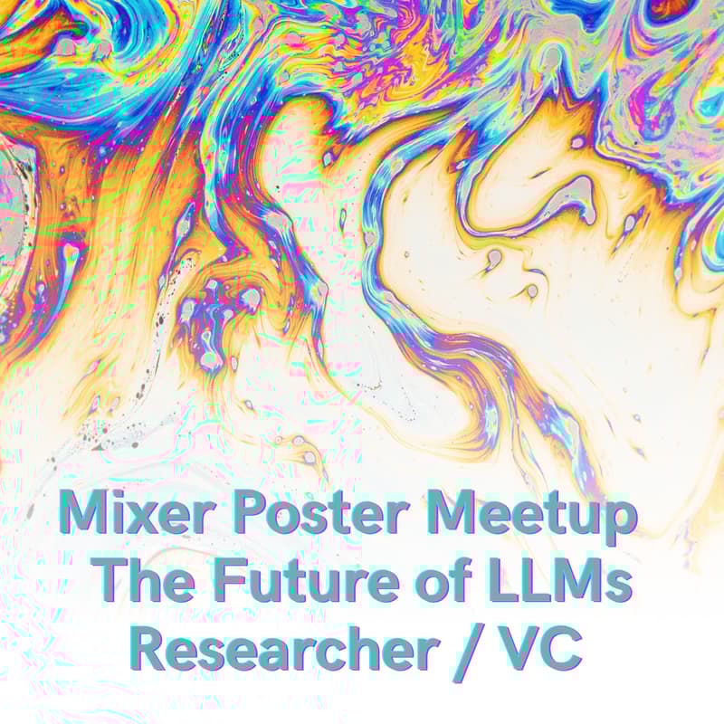Cover Image for The Future of LLMs: Researcher / VC Meetup