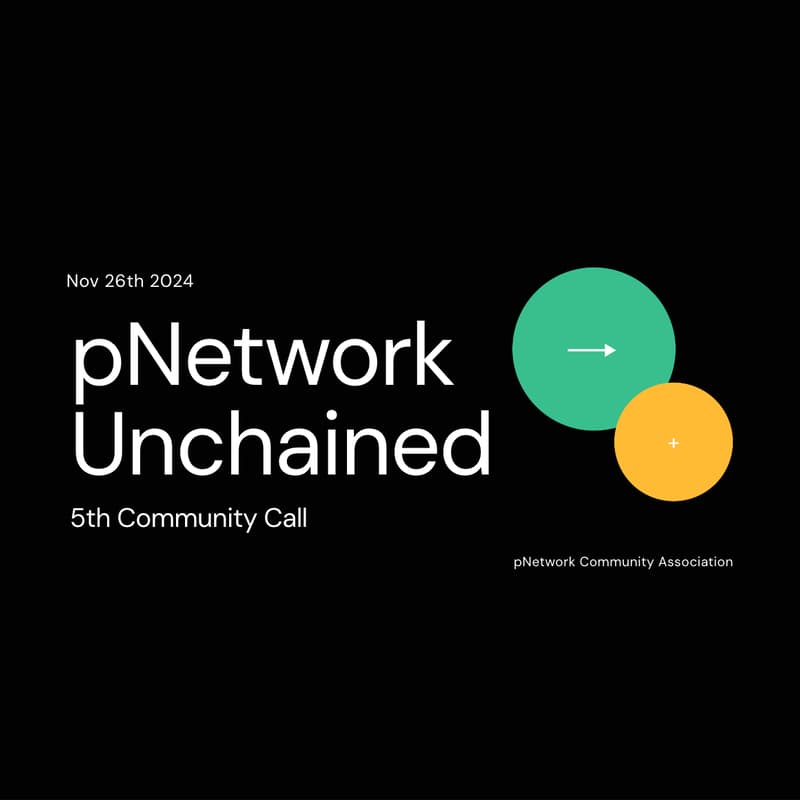 Cover Image for pNetwork Unchained - 5th Community Call