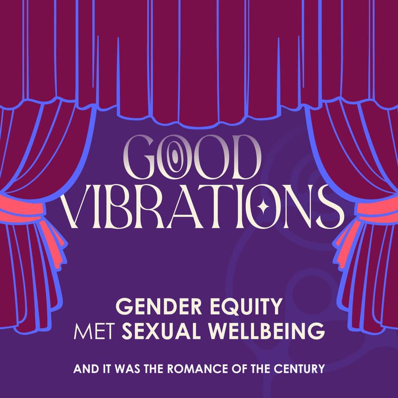 Cover Image for Good Vibrations: Bringing Pleasure into Gender Equity