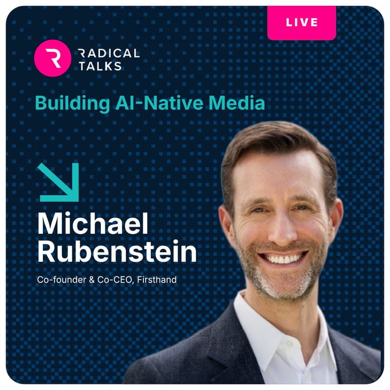 Cover Image for Michael Rubenstein on Building AI-Native Media (Radical Talks Live with Molly Welch)