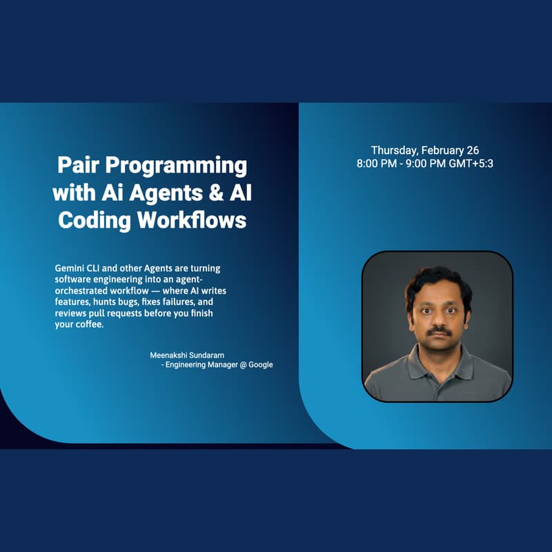 Cover Image for Pair Programming with Ai Agents & AI Coding Workflows by Meenakshi Sundaram, Manager @Google