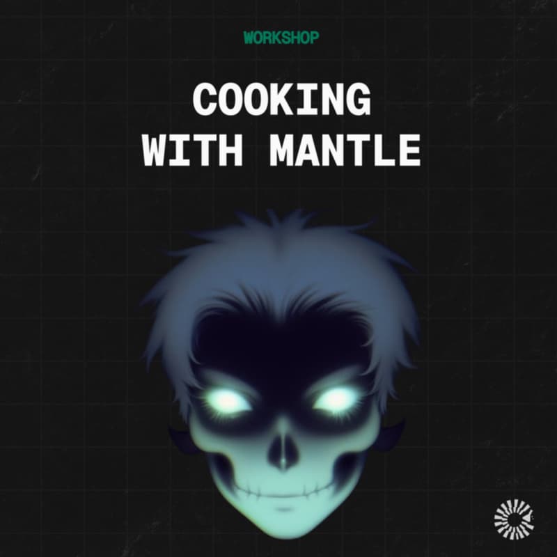 Cover Image for COOKING W/ MANTLE | COOK 03 WORKSHOP