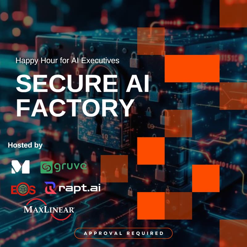 Cover Image for Secure AI Factory: GTC Happy Hours for AI Executives with Massed Compute, Gruve AI, EOS, Rapt AI, & MaxLinear