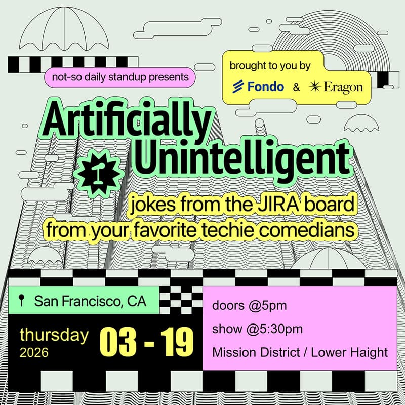 Cover Image for Artificially Un-Intelligent Tech Comedy Show (THURSDAY) w/ Fondo + Eragon