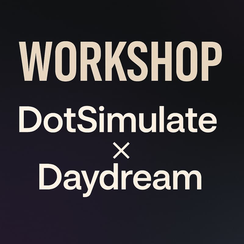 Cover Image for Workshop w/ Dotsimulate x Daydream