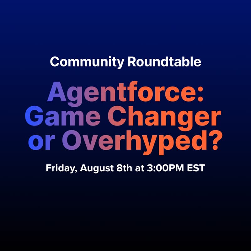Cover Image for Roundtable Discussion: Agentforce – Game Changer or Overhyped?