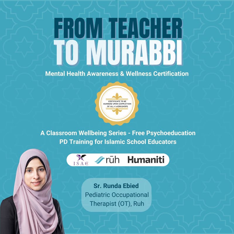 Cover Image for From Teacher to Murabbi: Mental Health Awareness & Wellness Certification
