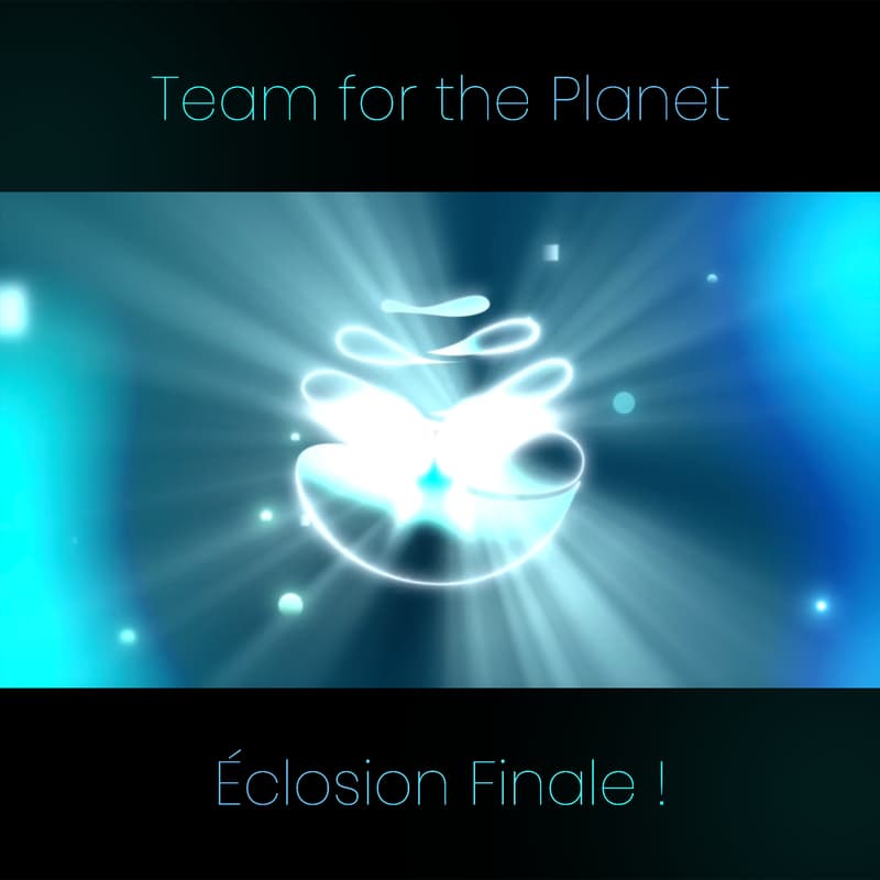 Cover Image for Team for the Planet : éclosion finale!✨