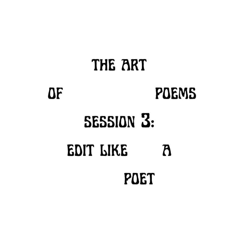 Cover Image for The Art of Poems: Session 3 - Edit Like a Poet
