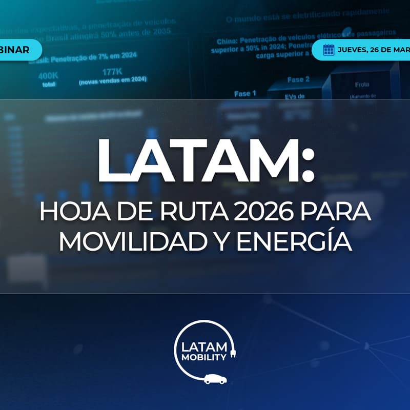 Cover Image for Webinar LATAM: hoja de ruta 2026 para movilidad y energía