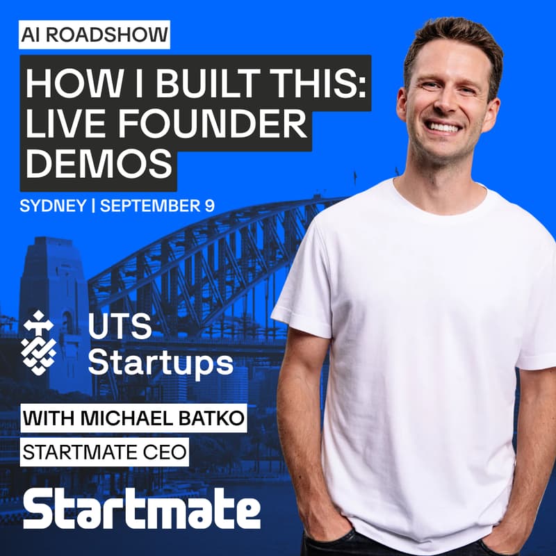 Cover Image for How I Built This: Live Founder Demos II AI Roadshow with Startmate’s CEO