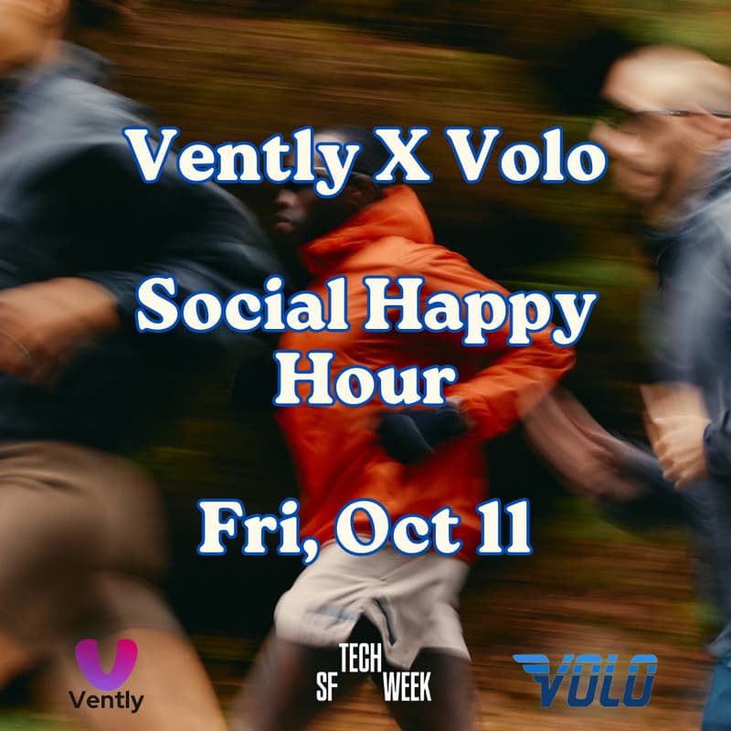 Cover Image for Vently x Volo - Social Networking Happy Hour 🥂🚀 #SFTechWeek