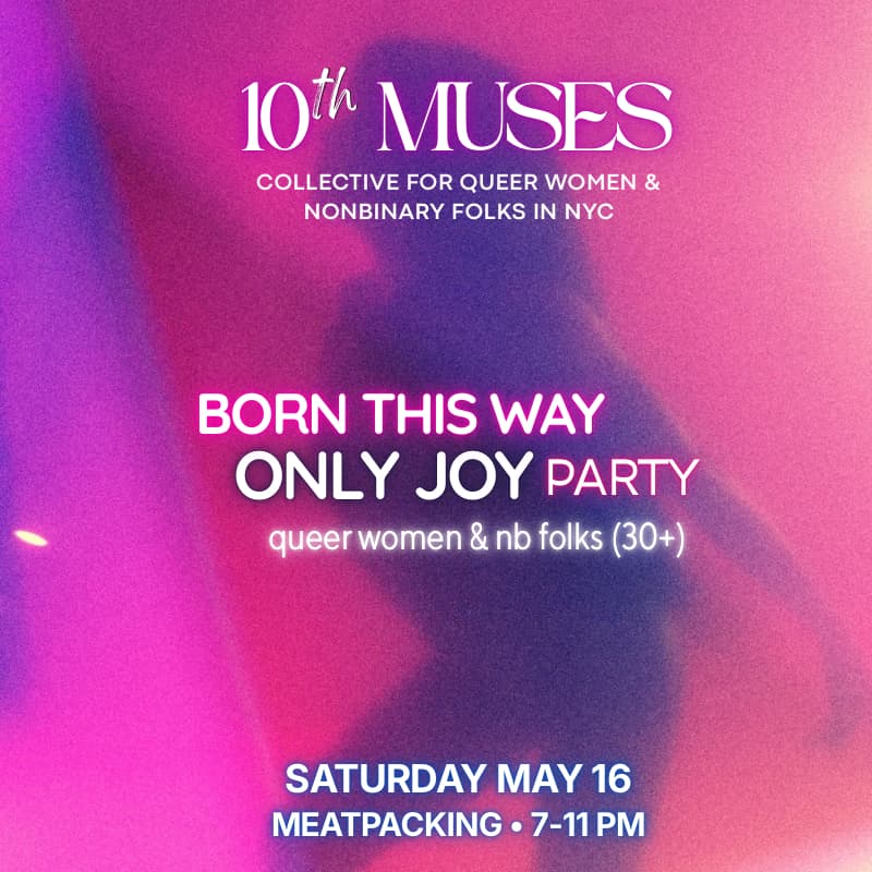 Cover Image for Born this Way! Only Joy Party for Queer Women, Trans, + Nonbinary Folks 30+ (Meatpacking District)