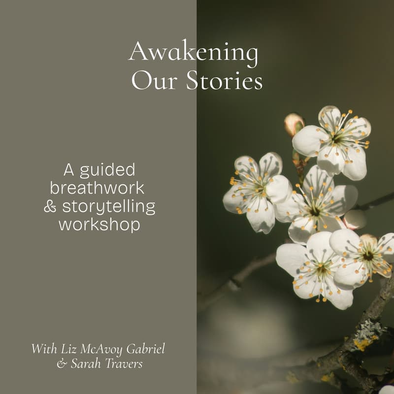 Cover Image for Awakening Our Stories | A Guided Breathwork & Storytelling Workshop with Liz McAvoy Gabriel & Sarah Travers