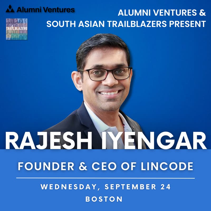 Cover Image for Alumni Ventures x South Asian Trailblazers Presents: A Live Podcast with Founder & CEO of Lincode