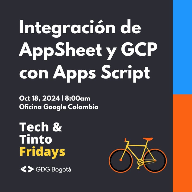 Tech & Tinto Fridays - Integración de AppSheet y GCP con Apps Script · Luma