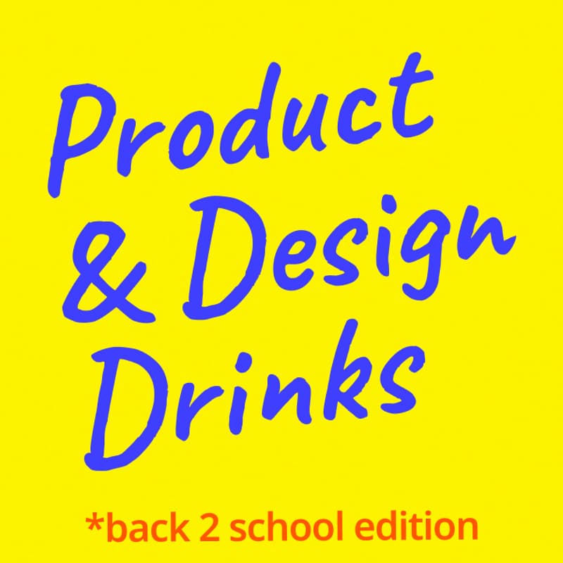 Cover Image for Product & Design drinks - back 2 school edition