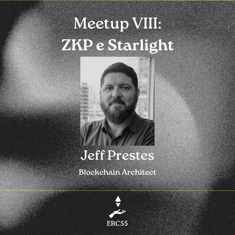 Cover Image for ERC55 Meetup VIII: ZKP e Starlight - Jeff Prestes [Híbrido - Ler descrição]