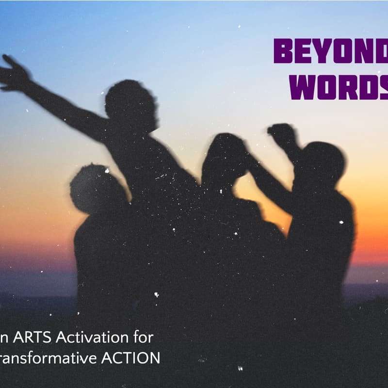 Cover Image for Beyond Words: An Arts Activation for Transformative Action