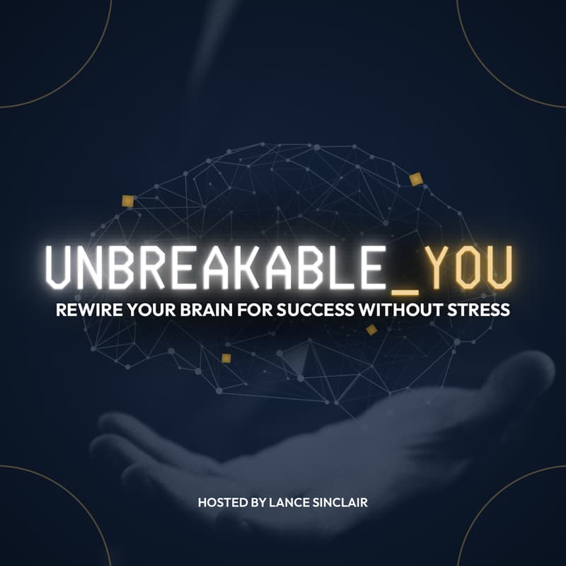 Cover Image for UNBREAKABLE YOU: Rewire Your Brain for Success Without Stress