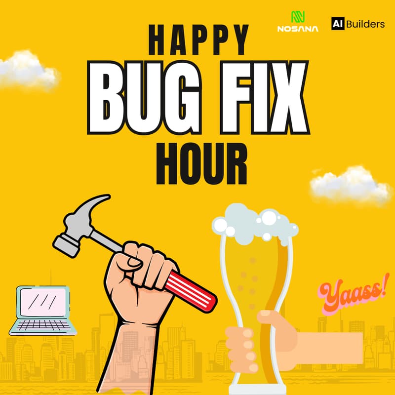 Cover Image for AI Builders Happy BUG FIX Hour