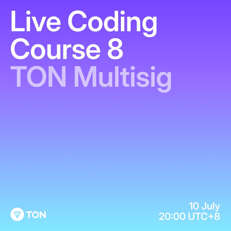 Cover Image for Live Coding Course 8 - TON Multisig