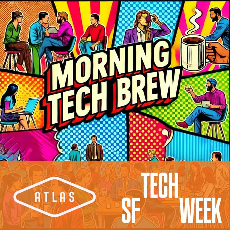 Cover Image for Morning Tech Brew ☕ #SFTechWeek