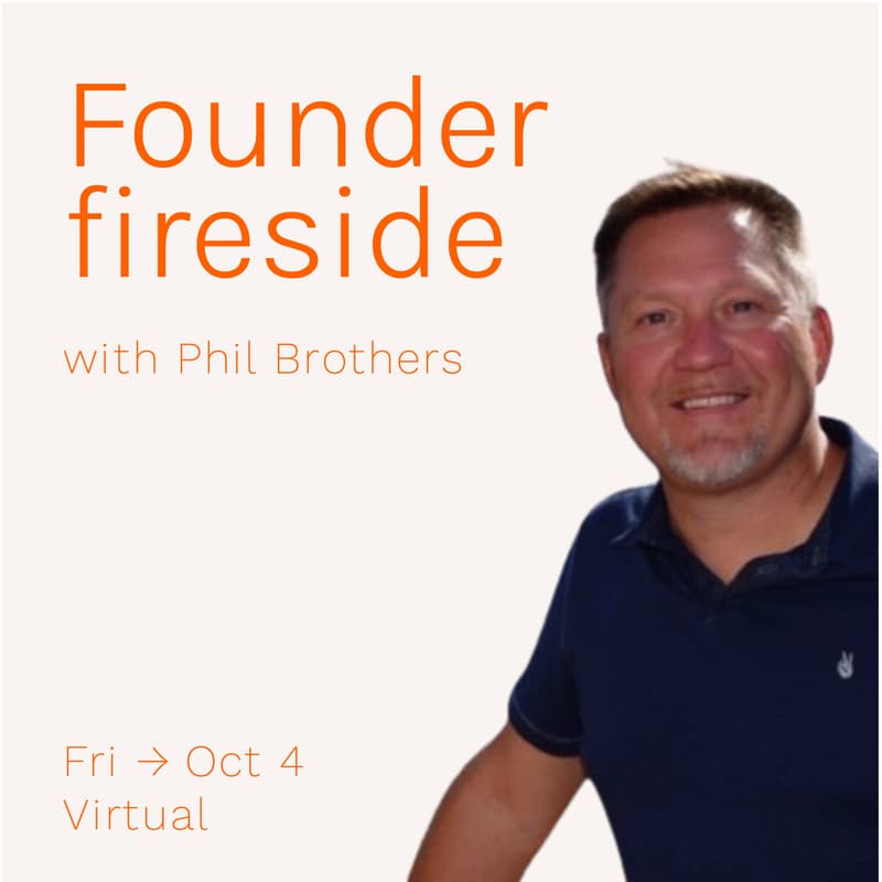 Cover Image for Founder Fireside (with Phil Brothers)