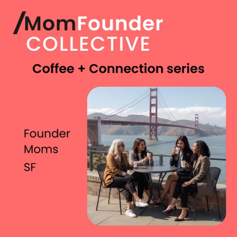 Cover Image for Coffee + Connection: Bay Area Meetup for Mom Founders & Female Founders. SF