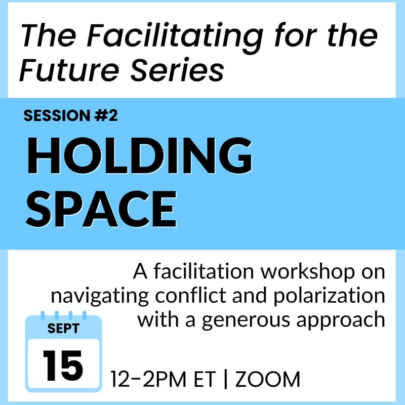 Cover Image for Holding Space - Navigating Conflict with a Generous Approach: Facilitating For the Future Session 2