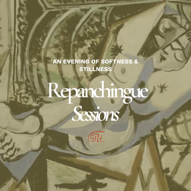 Cover Image for Repanchingue Sessions: An Evening of Softness & Stillness