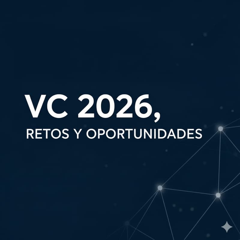 Cover Image for VENTURE CAPITAL 2026: Retos y oportunidades.