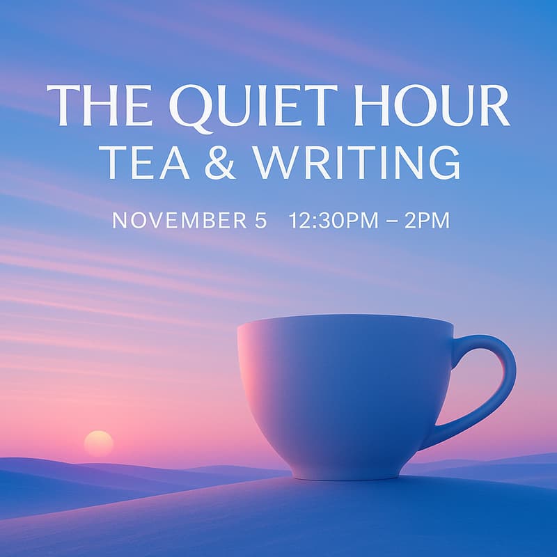 Cover Image for The Quiet Hour: Tea & Writing [public]