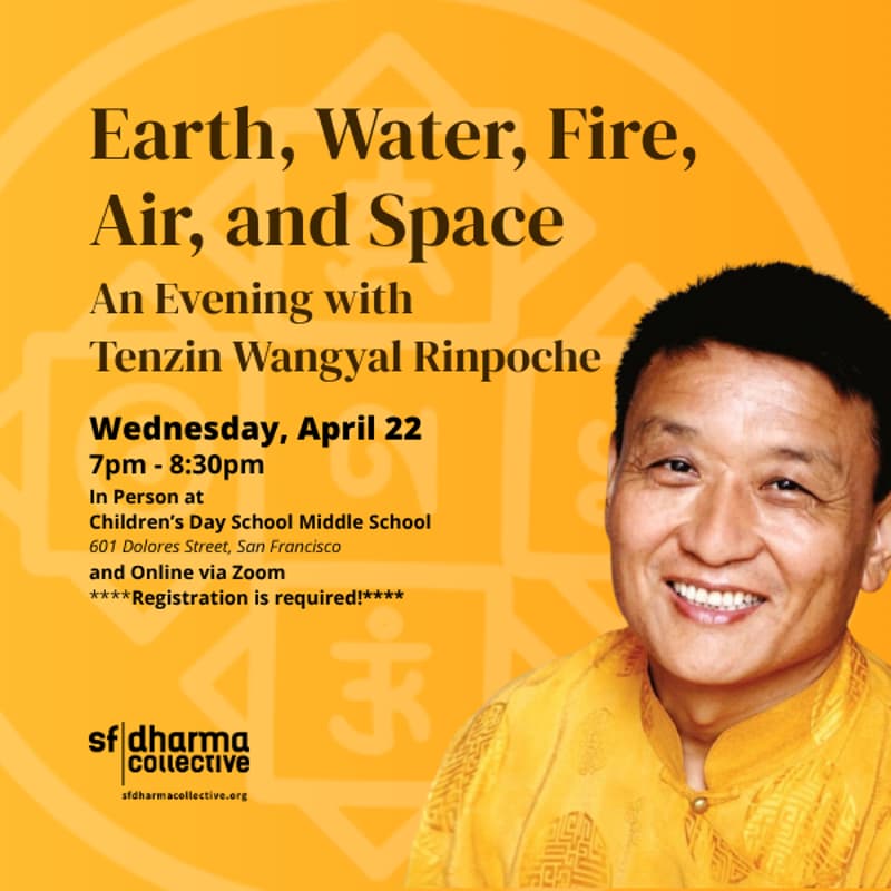 Cover Image for Earth, Water, Fire, Air, and Space - an evening w/Tenzin Wangyal Rinpoche