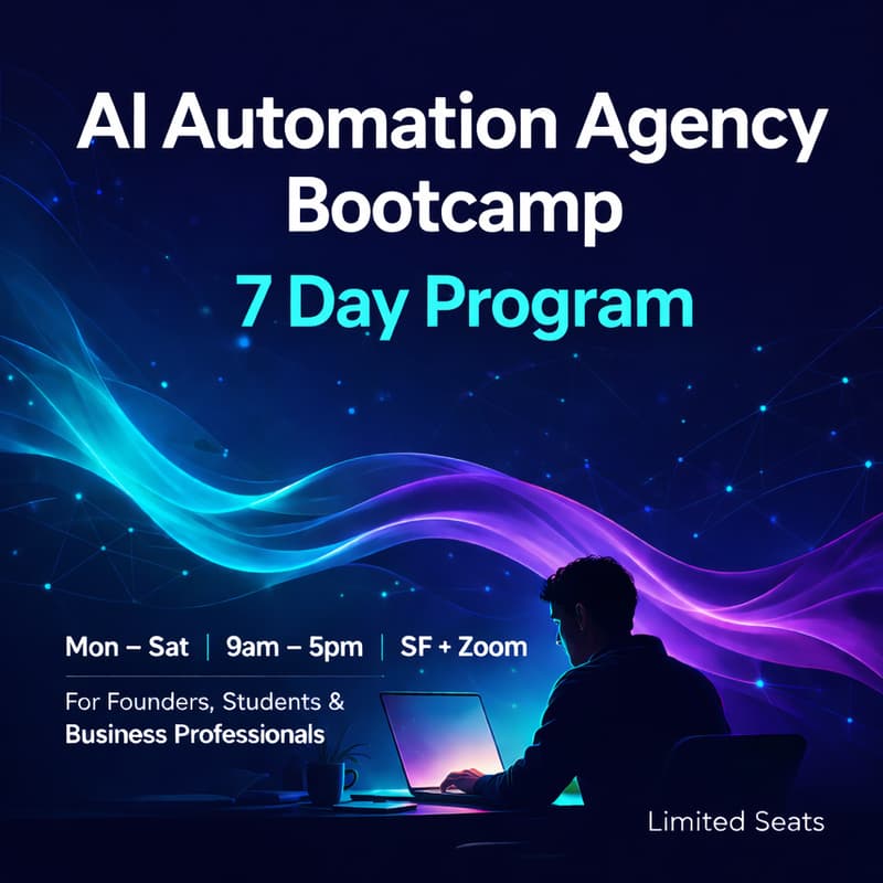 Cover Image for AI Automation Agency Bootcamp: 7-Day Intensive for Founders, Students & Business Professionals (In-Person San Francisco + Zoom)