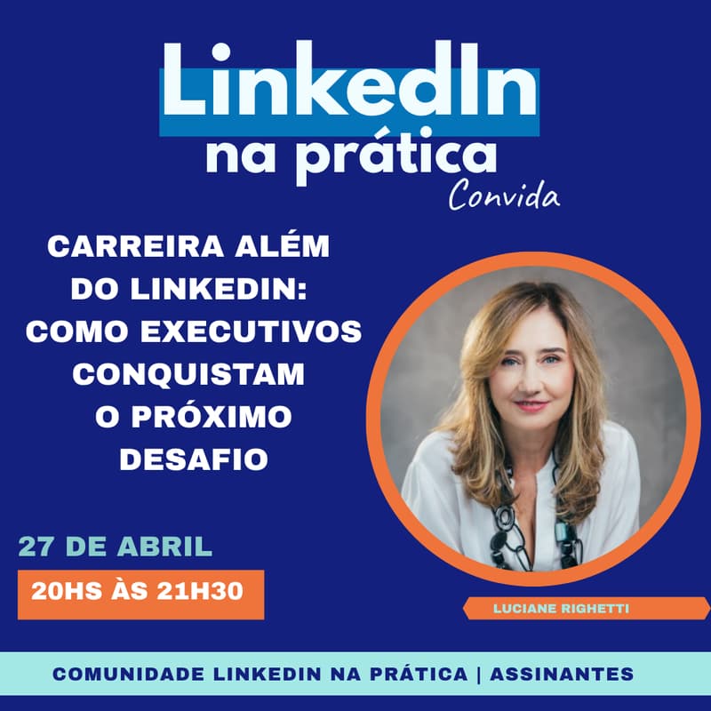 Cover Image for 1º LinkedIn na Prática Convida | Luciane Righetti