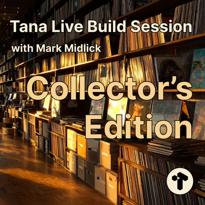 Cover Image for Tana Live Build Session - Collector's Edition