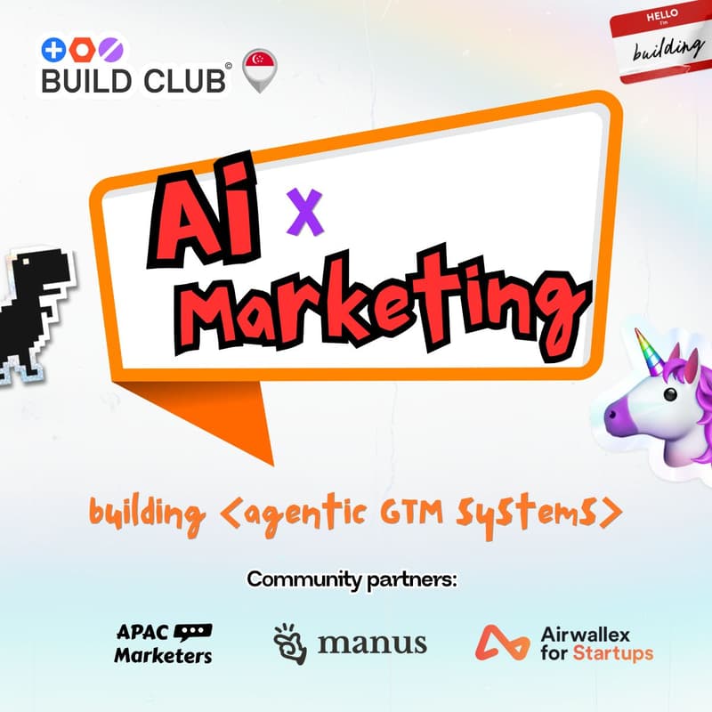 Cover Image for Build Club Singapore: AI × Marketing – Building Go-To-Market Systems