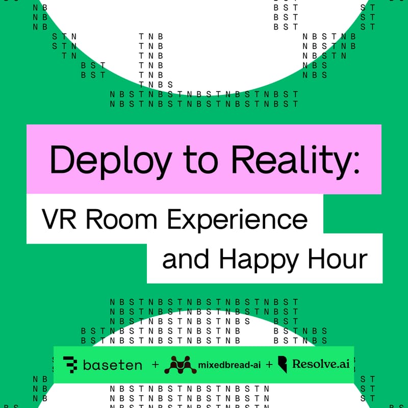 Cover Image for Deploy to Reality: A VR Room Experience & Happy Hour (hosted by Baseten, Resolve AI, & Mixedbread)
