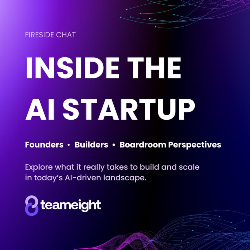 Cover Image for Inside the AI Startup: Founder, Builder, and Boardroom Perspectives |Teameight